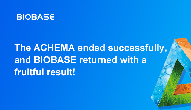 The ACHEMA ended successfully and BIOBASE returned with a fruitful result!