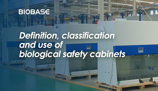 Definition, classification and use of biological safety cabinets